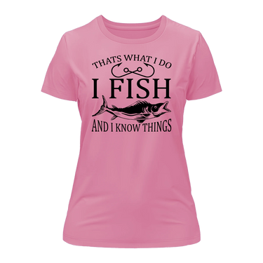 I Fish And Know Things T-Shirt for Women